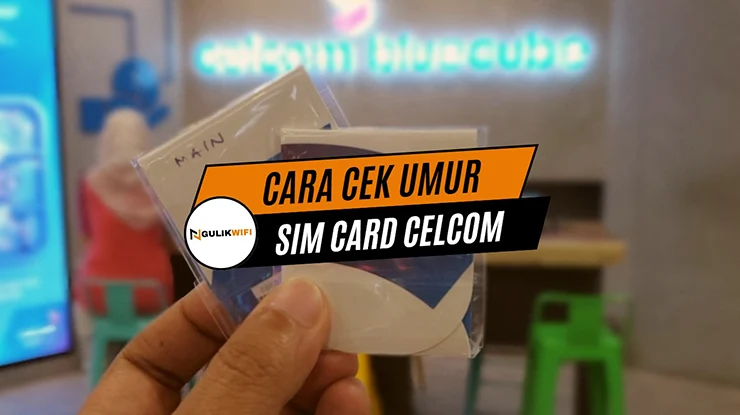 Cara Cek Umur Sim Card Celcom