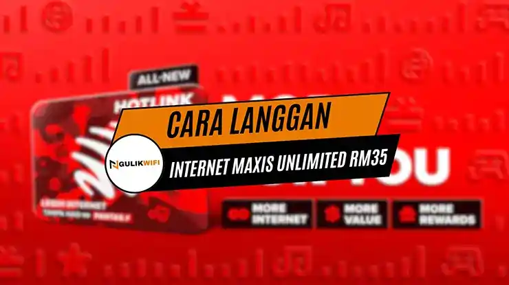 Cara Langgan Internet Maxis Unlimited RM35