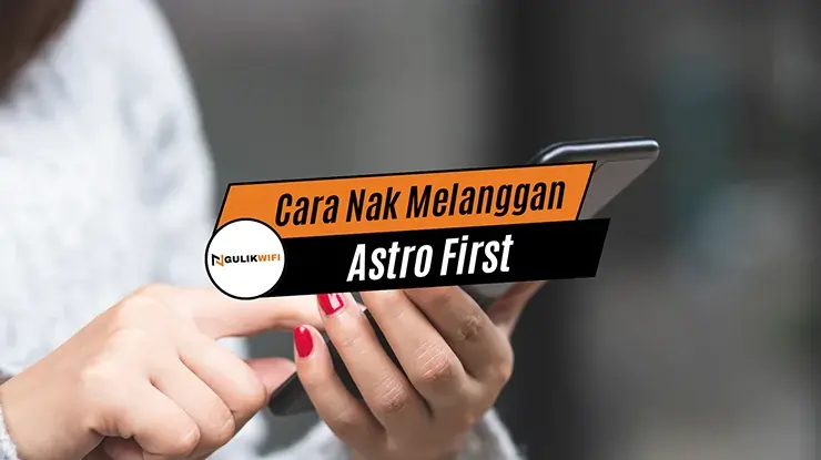 Cara Nak Melanggan Astro First