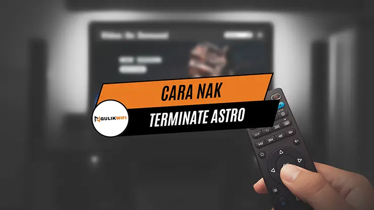 Cara Nak Terminate Astro
