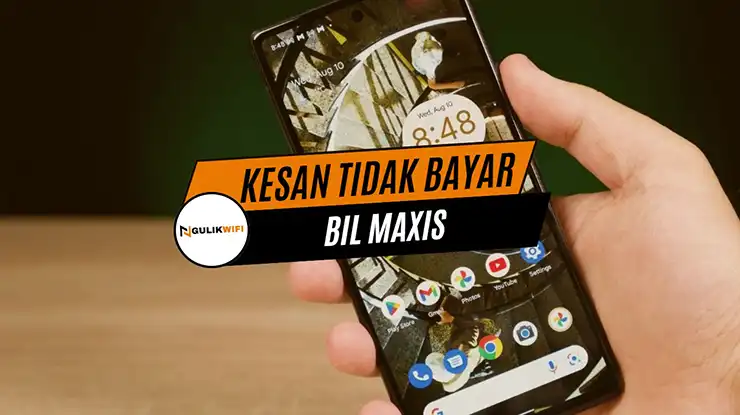 Kesan Tidak Bayar Bil Maxis