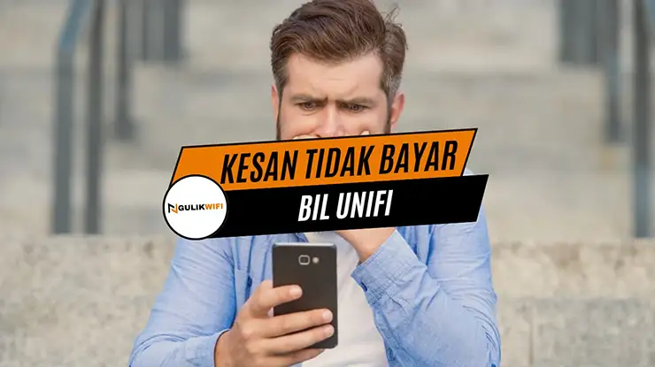Kesan Tidak Bayar Bil Unifi