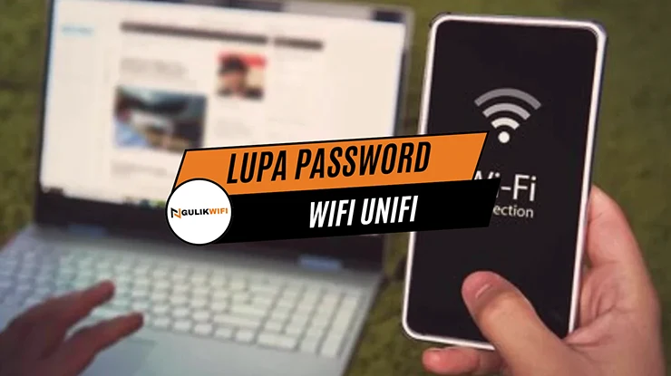 LUPA PASSWORD WIFI UNIFI