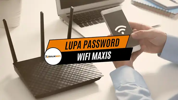 Lupa Password WiFi Maxis