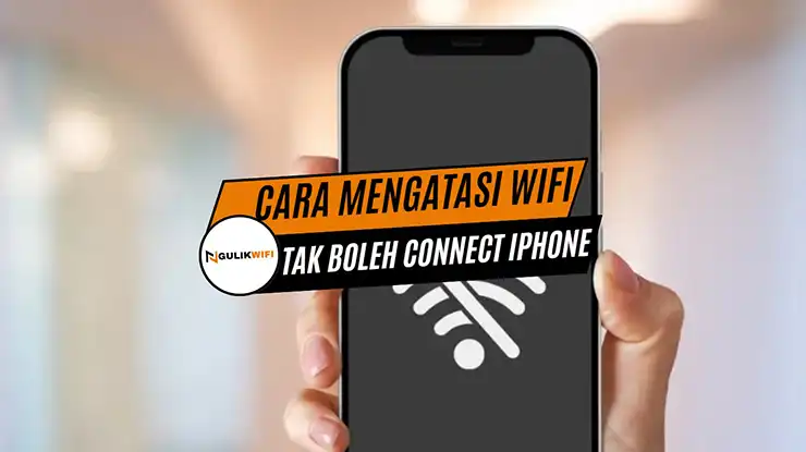 Cara Mengatasi Wifi Tak Boleh Connect iPhone Terkini
