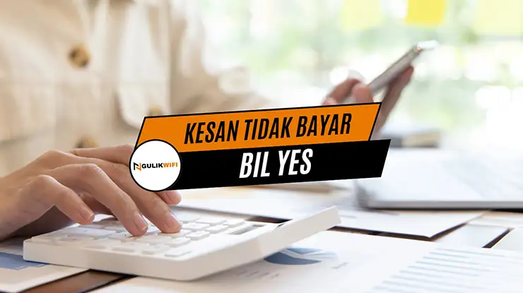 Kesan Tidak Bayar Bil YES
