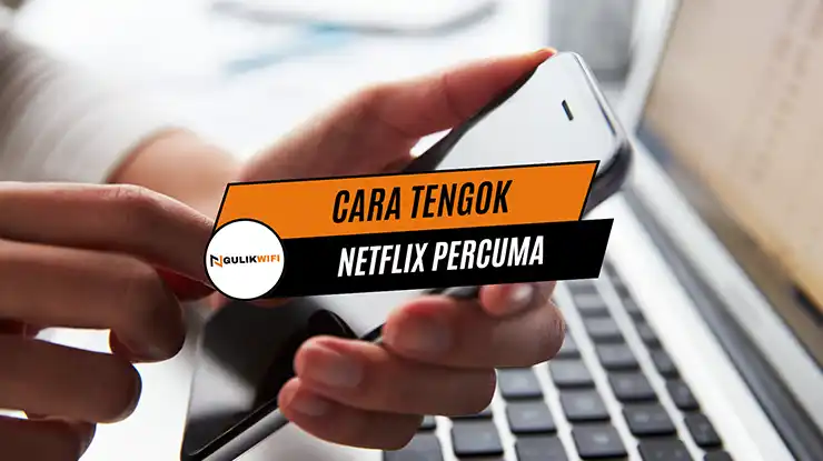 Cara Tengok Netflix Percuma