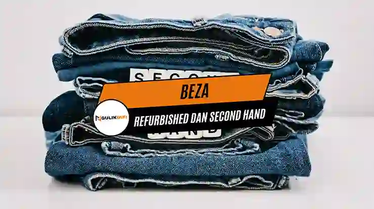 Beza Refurbished dan Second Hand