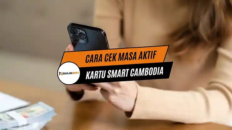 Cara Cek Masa Aktif Kartu Smart Cambodia