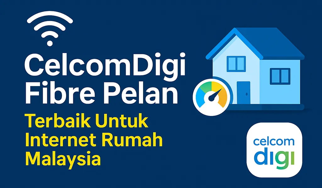 CelcomDigi Fibre Pelan Terbaik Harga dan Promosi CelcomDigi Fibre Pelan Terbaik Harga dan Promosi