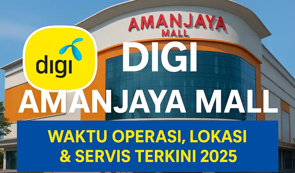 Digi Amanjaya Mall Waktu Operasi Lokasi Servis Digi Amanjaya Mall Waktu Operasi, Lokasi & Servis
