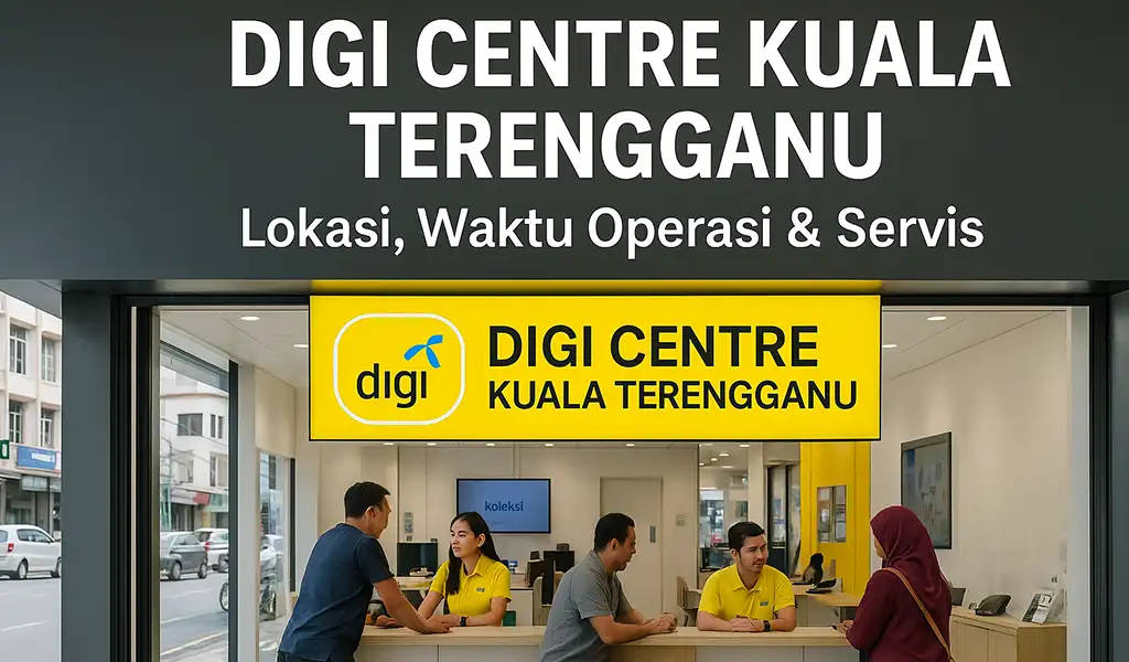 Digi Centre Kuala Terengganu Lokasi Waktu Operasi Servis Digi Centre Kuala Terengganu Lokasi, Waktu Operasi & Servis